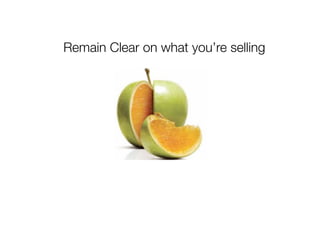 Remain Clear on what you’re selling
