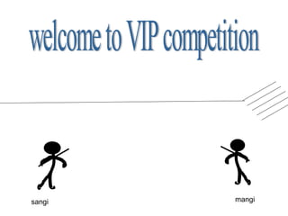 welcome to VIP competition sangi mangi 