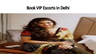 Book VIP Escorts in Delhi
 