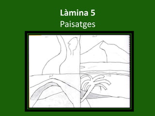 Làmina 5
Paisatges
 