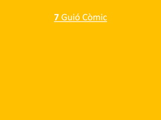 7 Guió Còmic
 