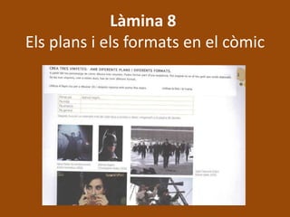 Làmina 8
Els plans i els formats en el còmic
 