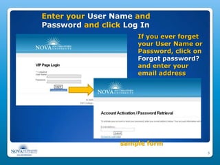 Enter your User Name and
Password and click Log In
                      If you ever forget
                      your Use...