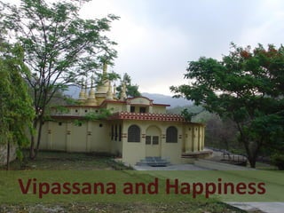 Vipassana and Meditation


Vipassana and Happiness
 
