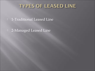 

1-Traditional Leased Line



2-Managed Leased Line

 
