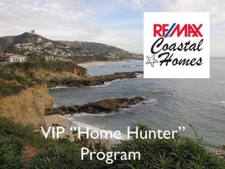 VIP “Home Hunter”
     Program
 