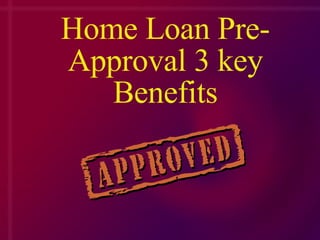 Home Loan Pre-Approval 3 key Benefits 