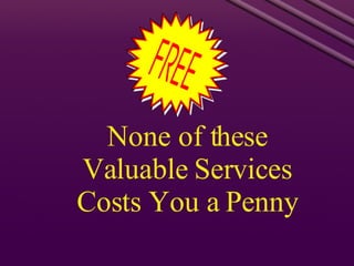 None of these Valuable Services Costs You a Penny 