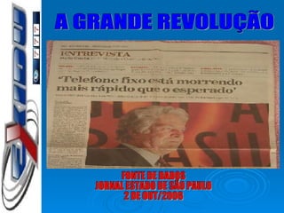 A GRANDE REVOLUÇÃO FONTE DE DADOS JORNAL ESTADO DE SÃO PAULO 2 DE OUT/2006 