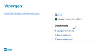 Vipergen
https://github.com/nsleader/vipergen
 