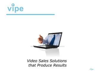 Video Sales Solutions  that Produce Results 