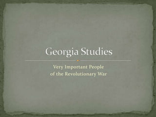 Very Important People of the Revolutionary War Georgia Studies 