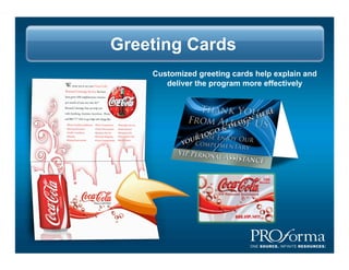 Greeting Cards
    Customized greeting cards help explain and
       deliver the program more effectively
 