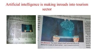 Artificial intelligence is making inroads into tourism
sector
 