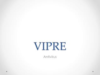 VIPRE
Antivírus
 