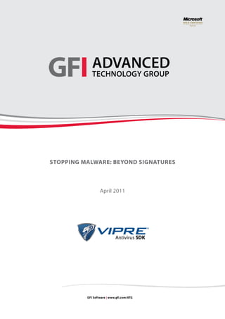 Stopping Malware: Beyond SignatureS



                  April 2011




          gFi Software | www.gfi.com/atg
 