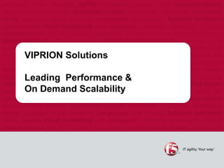 VIPRION Solutions

Leading Performance &
On Demand Scalability
 