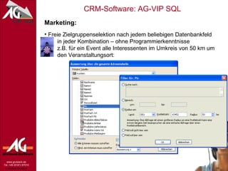 Marketing: Freie Zielgruppenselektion nach jedem beliebigen Datenbankfeld   in jeder Kombination – ohne Programmierkenntnisse   z.B. für ein Event alle Interessenten im Umkreis von 50 km um   den Veranstaltungsort: 