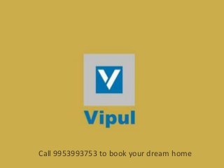 Call 9953993753 to book your dream home
 