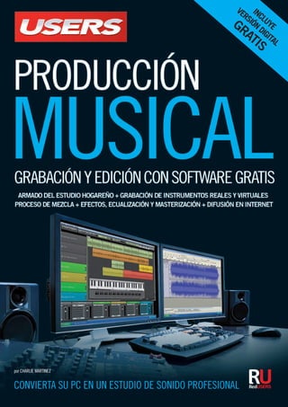 por Charlie Martinez 
veRSIÓN DIgItAL 
GRATIS 
Convierta su PC en un estudio de sonido Profesional 
INCLUye 
 