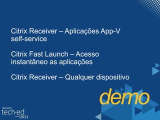 ProvisionamentodinâmicoEscaleambientesem tempo recordePermite a criação deroles “worker” e “controller”Requer mínimo armazenamento de dadosAdicione ou remova servidoresXenApp “on the fly”Ideal para clouds privadasPrivateCloud