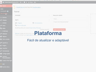 Plataforma 
Fácil de atualizar e adaptável  