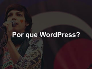 Por que WordPress?  