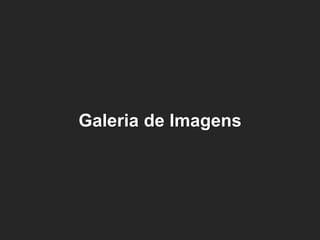 Galeria de Imagens  