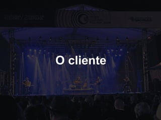 O cliente  