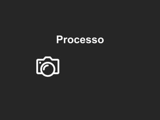 Processo 
 