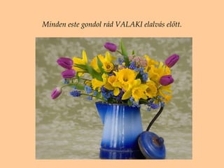 Minden este gondol rád VALAKI elalvás előtt. 