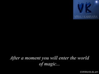 After a moment you will enter the world of magic ... ©VKWorld.do.am 