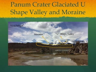 Panum Crater Glaciated U Shape Valley and Moraine Viraj Sehgal“U” Shape ValleyMoraine