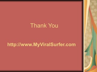 Thank You http://www.MyViralSurfer.com 