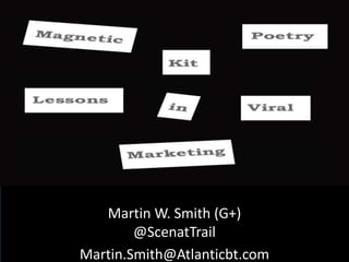 Martin W. Smith (G+)
@ScenatTrail
Martin.Smith@Atlanticbt.com
 