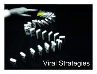 Viral Strategies
 