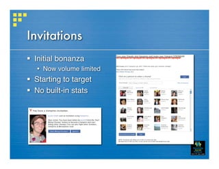 Invitations
 Initial bonanza
    Now volume limited
 Starting to target
 No built-in stats
 