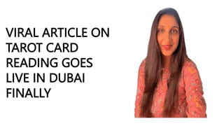 VIRAL ARTICLE ON
TAROT CARD
READING GOES
LIVE IN DUBAI
FINALLY
 