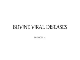 BOVINE VIRAL DISEASES
Dr. NYONI H.
 