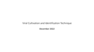 Viral Cultivation and Identification Technique
December 2022
 