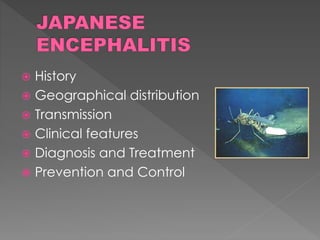  History
 Geographical distribution
 Transmission
 Clinical features
 Diagnosis and Treatment
 Prevention and Control
 