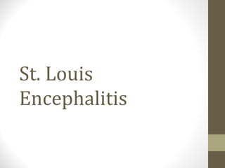 St. Louis
Encephalitis

 