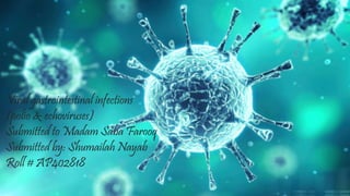 Viral gastrointestinal infections
(polio & echoviruses)
Submitted to Madam Saba Farooq
Submitted by: Shumailah Nayab
Roll # AP402818
 