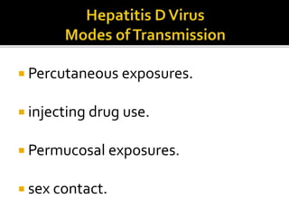  Percutaneous exposures.
 injecting drug use.
 Permucosal exposures.
 sex contact.
 