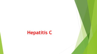 Hepatitis C
 