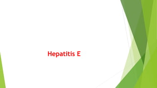 Hepatitis E
 