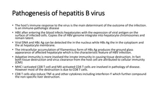 Cont.
• Treatment of patients with hepatitis is supportive and directed at allowing hepatocellular
damage to resolve and r...