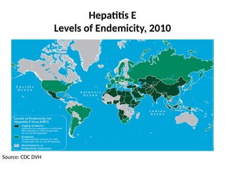Hepatitis E
Levels of Endemicity, 2010
Source: CDC DVH
 