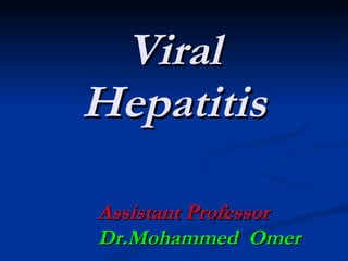 Viral Hepatitis Assistant Professor Dr.Mohammed  Omer 