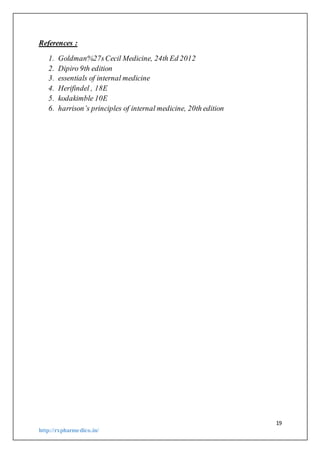 19
http://rxpharmedico.in/
References :
1. Goldman%27sCecil Medicine, 24th Ed 2012
2. Dipiro 9th edition
3. essentials of internal medicine
4. Herifindel , 18E
5. kodakimble 10E
6. harrison’s principles of internal medicine, 20th edition
 